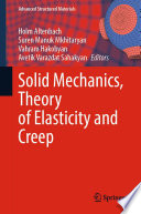 Solid Mechanics, Theory of Elasticity and Creep /