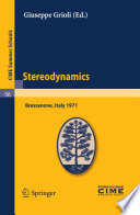 Stereodynamics : lectures given at the Centro internazionale matematico estivo (C.I.M.E.) held in Bressanone (Bolzano), Italy, June 2-12, 1971 /
