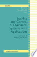 Stability and control of dynamical systems with applications : a tribute to Anthony N. Michel /