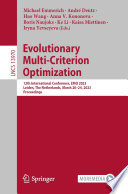 Evolutionary Multi-Criterion Optimization : 12th International Conference, EMO 2023, Leiden, The Netherlands, March 20-24, 2023, Proceedings /
