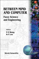Between mind and computer : fuzzy science and engineering /