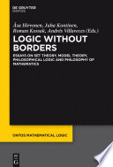 Logic without borders : essays on set theory, model theory, philosophical logic, and philosophy of mathematics /