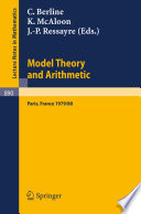 Model theory and arithmetic : comptes rendus d'une action thématique programmée du C.N.R.S. sur la théorie des modèles et l'arithmétique, Paris, France, 1979/80 /
