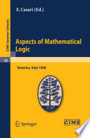 Aspects of mathematical logic : lectures given at the Centro internazionale matematico estivo (C.I.M.E.) held in Varenna (Como), Italy, September 9-17, 1968 /