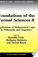 Foundations of the formal sciences II : applications of mathematical logic in philosophy and linguistics : papers of a conference held in Bonn, November 10-13, 2000 /