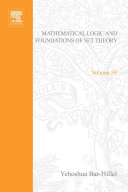 Mathematical logic and foundations of set theory. : Proceedings of an international colloquium under the auspices of the Israel Academy of Sciences and Humanities, Jerusalem, 11-14 November 1968 /
