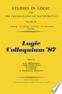 Logic Colloquium '87 : proceedings of the Colloquium held in Granada, Spain July 20-25, 1987 /