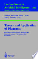 Theory and application of diagrams : First International Conference, Diagrams 2000, Edinburgh, Scotland, UK, September 2000 : Proceedings /
