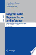 Diagrammatic representation and inference : 4th international conference, Diagrams 2006, Stanford, CA, USA, June 28-30, 2006 : proceedings /
