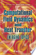 Computational fluid dynamics and heat transfer : emerging topics /