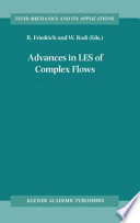 Advances in LES of complex flows : proceedings of the Euromech Colloquium 412, held in Munich, Germany, 4-6 October 2000 /