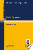 Fluid dynamics : lectures given at the 3rd 1982 session of the Centro Internazionale Matematico Estivo (C.I.M.E.), held at Varenna, Italy, August 22-September 1, 1982 /