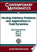 Moving interface problems and applications in fluid dynamics : Program on Moving Interface Problems and Applications in Fluid Dynamics, January 8-March 31, 2007, Institute for Mathematical Sciences, National University of Singapore /