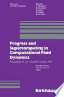 Progress and supercomputing in computational fluid dynamics : proceedings of U.S.-Israel Workshop, 1984 /