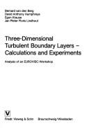 Three-dimensional turbulent boundary layers : calculations and experiments: analysis of an EUROVISC-Workshop /