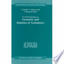 IUTAM Symposium on Geometry and Statistics of Turbulence : proceedings of the IUTAM symposium held at the Shonan International Village Center, Hayama (Kanagawa-ken), Japan, November 1-5, 1999 /