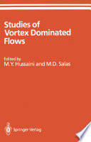 Studies of vortex dominated flows : proceedings of the Symposium on Vortex Dominated Flows held July 9-11, 1985, at NASA Langley Research Center, Hampton, Virginia /