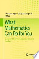 What mathematics can do for you essays and tips from Japanese industry leaders /
