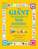 The giant encyclopedia of math activities for children 3 to 6 : written by teachers for teachers /
