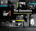 The unravelers : mathematical snapshots /