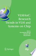 VLSI-SoC, research trends in VLSI and systems on chip : Fourteenth International Conference on Very Large Scale Integration of System on Chip (VLSI-SoC2006), October 16-18, 2006, Nice, France /