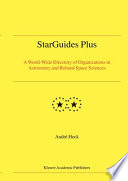 StarGuides plus : a world-wide directory of organizations in astronomy and related space sciences /