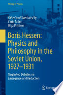 Boris Hessen: Physics and Philosophy in the Soviet Union, 1927-1931 : Neglected Debates on Emergence and Reduction /