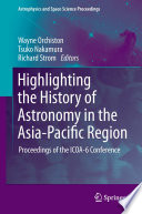 Highlighting the history of astronomy in the Asia-Pacific Region : proceedings of the ICOA-6 Conference /