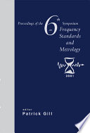 Proceedings of the 6th Symposium on Frequency Standards and Metrology : University of St. Andrews, Fife, Scotland, 9-14 September 2001 /