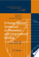 VI Hotine-Marussi Symposium on Theoretical and Computational Geodesy : IAG symposium, Wuhan, China 29 May - 2 June, 2006 /