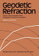 Geodetic refraction : effects of electromagnetic wave propagation through the atmosphere /