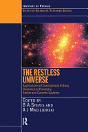 The restless universe : applications of gravitational n-body dynamics to planetary, stellar and galactic systems : proceedings of the fifty-fourth Scottish Universities Summer School in Physics, Blair Atholl, 23 July - 5 August 2000 /