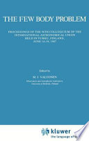 The few body problem : proceedings of the 96th Colloquium of the International Astronomical Union, held in Turku, Finland, June 14-19, 1987 /