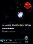 Solar and galactic composition : a Joint SOHO/ACE Workshop, Bern Switzerland, 6-9 March 2001 /