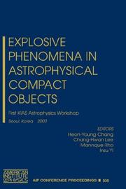 Explosive phenomena in astrophysical compact objects : first KIAS Astrophysics Workshop, Seoul, Korea, 24-27 May 2000 /