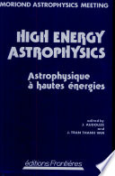 Proceedings of the Nineteenth Rencontre de Moriond, Astrophysics Meeting : La Plage, Savoie, France, February 27th, March 2nd, 1984 : high energy astrophysics /