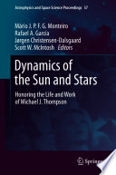 Dynamics of the Sun and Stars : Honoring the Life and Work of Michael J. Thompson /