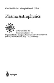 Plasma astrophysics : lectures held at the Astrophysics School VII, organized by the European Astrophysics Doctoral Network (EADN) in San Miniato, Italy, 3-14 October 1994 /