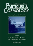 Proceedings of the International School on Particles & Cosmology, Baksan Valley, Russia, 22-27 April 1993 /