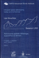 Astronomie spatiale infrarouge, aujourd'hui et demain = Infrared space astronomy, today and tomorrow : Ecole de Physique des Houches - UJF & INPG - Grenoble, Les Houches, Session LXX,3-28 August 1998 /