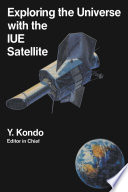 Exploring the universe with the IUE satellite /