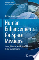 Human Enhancements for Space Missions : Lunar, Martian, and Future Missions to the Outer Planets /