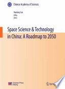 Space science & technology in China : a roadmap to 2050 /