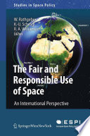 The fair and responsible use of space : an international perspective /