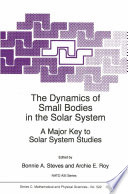 The dynamics of small bodies in the solar system : a major key to solar system studies /