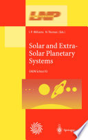 Solar and extra-solar planetary systems : lectures held at the Astrophysics School XI organized by the European Astrophysics Doctoral Network (EADN) in the Burren, Ballyvaughn, Ireland, 7-18 September 1998 /