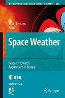 Space weather : research towards applications in Europe /