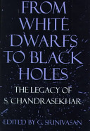 From white dwarfs to black holes : the legacy of S. Chandrasekhar /
