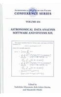 Astronomical data analysis software and systems XIX : proceedings of a conference held at the Renaissance Sapporo Hotel, Sapporo, Japan, 4-8 October 2009 /