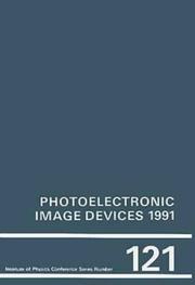 Photoelectronic image devices 1991 : the McGee Symposium : proceedings of the 10th Symposium on Photoelectronic Image Devices, held at Imperial College of Science, Technology, and Medicine, London, 2-6 September, 1991 /